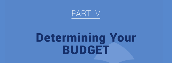 Part 5: Determining Your Budget