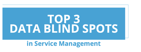 Top 3 Data Blind Spots in Service Management